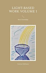 eBook (epub) Light-Based Work Volume 1 de Susanne Edelmann