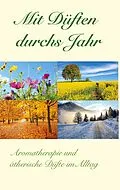 E-Book (epub) Mit Düften durchs Jahr von Urszula Rüfenacht, Kathrin Fassnacht, Christian Urech