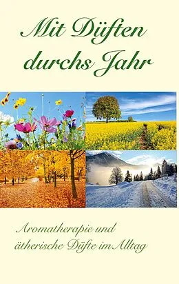 E-Book (epub) Mit Düften durchs Jahr von Urszula Rüfenacht, Kathrin Fassnacht, Christian Urech