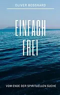 E-Book (epub) Einfach frei von Oliver Bosshard