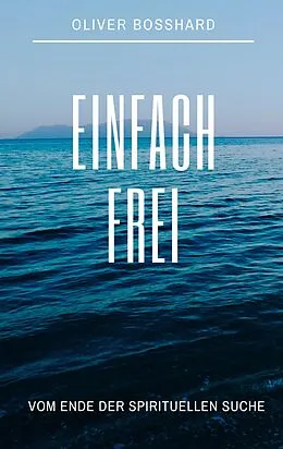 E-Book (epub) Einfach frei von Oliver Bosshard
