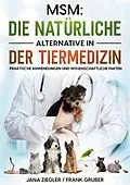 E-Book (epub) MSM: Die natürliche Alternative in der Tiermedizin von Jana Ziegler, Frank Gruber