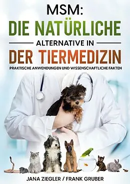 E-Book (epub) MSM: Die natürliche Alternative in der Tiermedizin von Jana Ziegler, Frank Gruber
