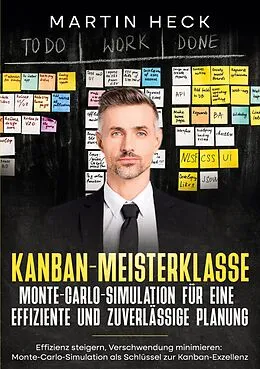 E-Book (epub) Kanban-Meisterklasse: Monte-Carlo-Simulation für eine effiziente und zuverlässige Planung von Martin Heck