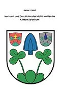 E-Book (epub) Herkunft und Geschichte der Moll-Familien im Kanton Solothurn von Heinz J. Moll