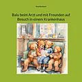 E-Book (epub) Balu beim Arzt und mit Freunden auf Besuch in einem Krankenhaus von René Burkhard