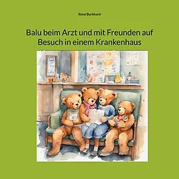 E-Book (epub) Balu beim Arzt und mit Freunden auf Besuch in einem Krankenhaus von René Burkhard