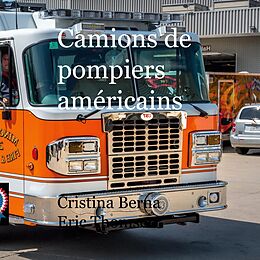 eBook (epub) Camions de pompiers américains de Cristina Berna, Eric Thomsen