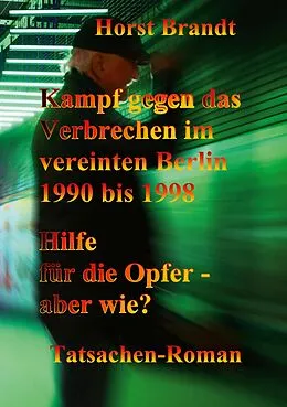 E-Book (epub) Kampf gegen das Verbrechen im vereinten Berlin 1990 bis 1998 von Horst Brandt