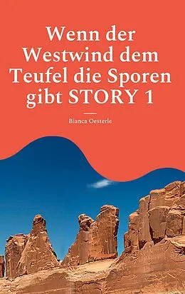 E-Book (epub) Wenn der Westwind dem Teufel die Sporen gibt STORY 1 von Bianca Oesterle