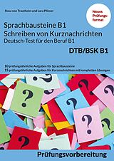 E-Book (pdf) Sprachbausteine B1 Schreiben von Kurznachrichten - Deutsch-Test für den Beruf B1 von Rosa von Trautheim, Lara Pilzner