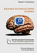 E-Book (epub) Kranke Suchmaschine Gehirn von Dieter K. Christmann