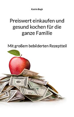 E-Book (epub) Preiswert einkaufen und gesund kochen für die ganze Familie von Katrin Bogk