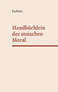 E-Book (epub) Handbüchlein der stoischen Moral von Epiktet