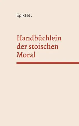 E-Book (epub) Handbüchlein der stoischen Moral von Epiktet
