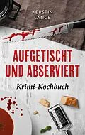 E-Book (epub) Aufgetischt und abserviert von Kerstin Lange