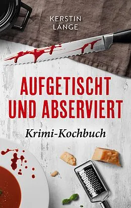 E-Book (epub) Aufgetischt und abserviert von Kerstin Lange
