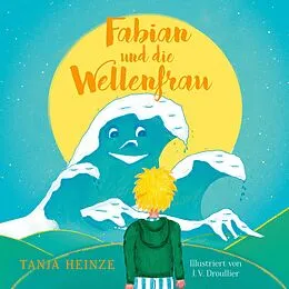 E-Book (epub) Fabian und die Wellenfrau von Tanja Heinze, Jacqueline V. Droullier
