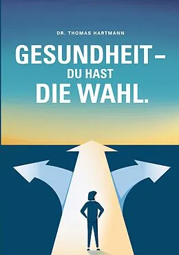 E-Book (epub) Gesundheit - Du hast die Wahl von Thomas Hartmann