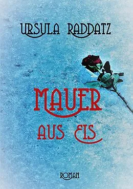 E-Book (epub) Mauer aus Eis von Ursula Raddatz