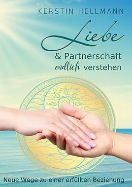 E-Book (epub) Liebe & Partnerschaft endlich verstehen von Kerstin Hellmann
