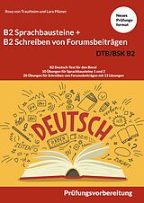 E-Book (pdf) B2 Sprachbausteine + B2 Schreiben von Forumsbeiträgen DTB/BSK B2 von Rosa von Trautheim, Lara Pilzner