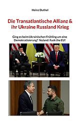 E-Book (epub) Die Transatlantische Allianz & ihr Ukraine Russland Krieg von Heinz Duthel