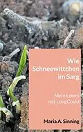 E-Book (epub) Wie Schneewittchen im Sarg von Maria A. Sinning