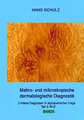 E-Book (epub) Makro- und mikroskopische dermatologische Diagnostik Band 2 von Hans Schulz