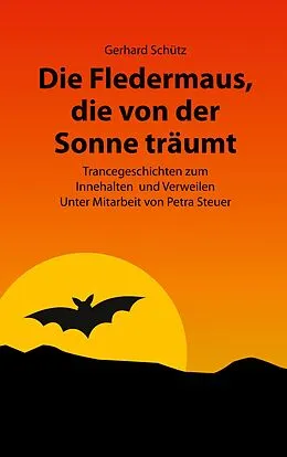 E-Book (epub) Die Fledermaus, die von der Sonne träumt von Gerhard Schütz