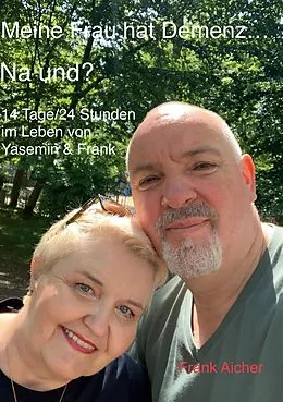E-Book (epub) Meine Frau hat Demenz... Na und? von Frank Aicher