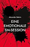 E-Book (epub) Eine emotionale SM-Session von Alexander Debris