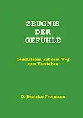 E-Book (epub) Zeugnis der Gefühle von D. Beatrice Frormann