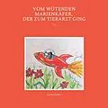 E-Book (epub) Vom wütenden Marienkäfer, der zum Tierarzt ging von Carolin Ruckert