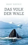 E-Book (epub) Das Volk der Wale von Marc Bäurle