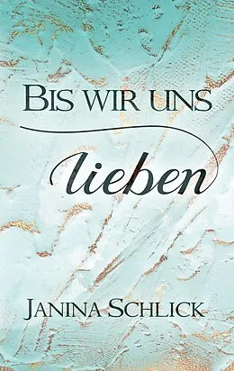 E-Book (epub) Bis wir uns lieben von Janina Schlick