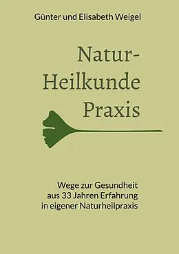 E-Book (epub) Naturheilkunde Praxis von Günter Weigel, Elisabeth Weigel