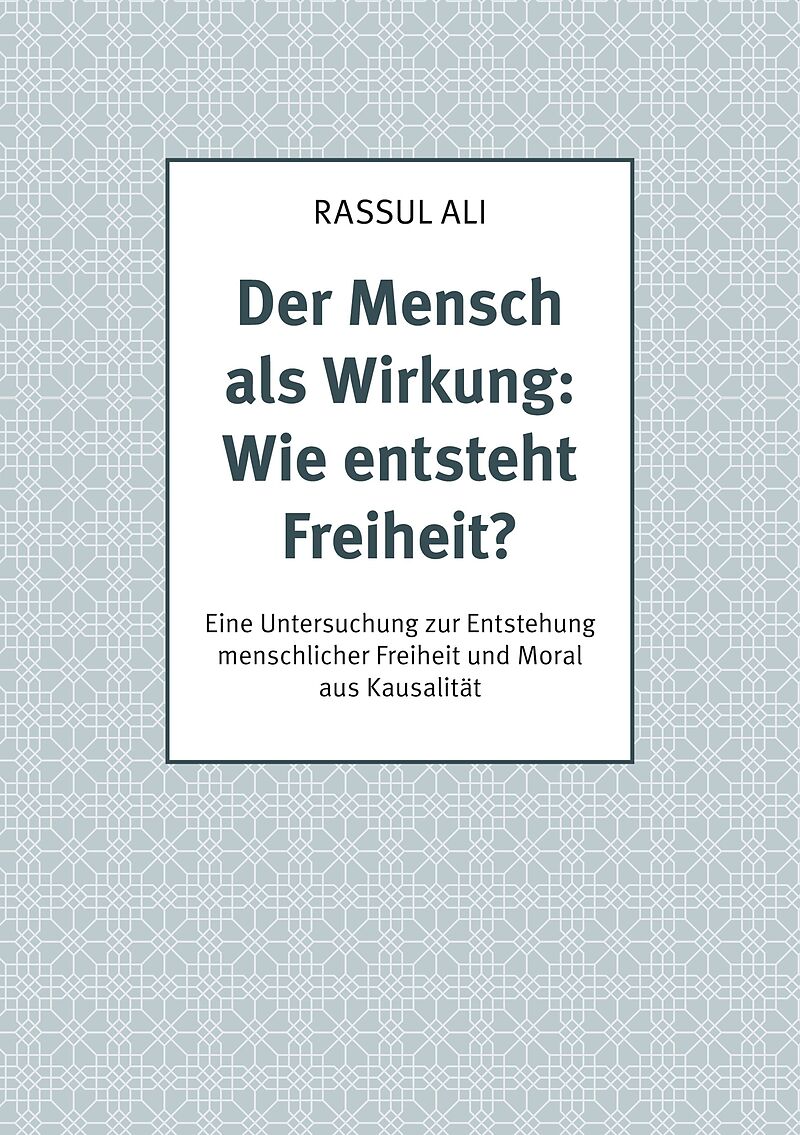 Der Mensch als Wirkung: Wie entsteht Freiheit?