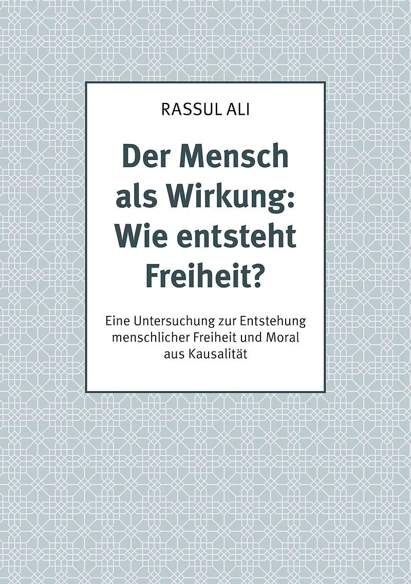 Der Mensch als Wirkung: Wie entsteht Freiheit?