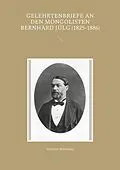 E-Book (epub) Gelehrtenbriefe an den Mongolisten Bernhard Jülg (1825-1886) von Hartmut Walravens