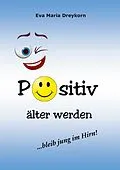 E-Book (epub) Positiv älter werden von Eva Maria Dreykorn