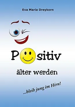 E-Book (epub) Positiv älter werden von Eva Maria Dreykorn