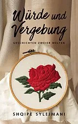 E-Book (epub) Würde und Vergebung von Shqipe Sylejmani