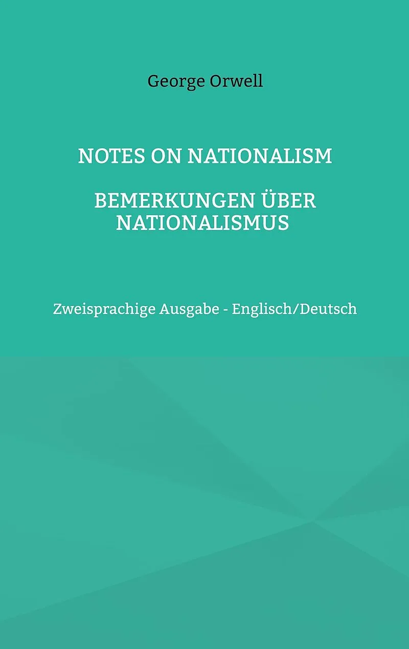 Notes on Nationalism - Bemerkungen über Nationalismus