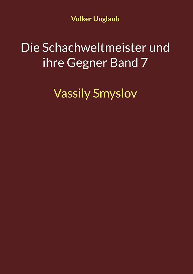 Die Schachweltmeister und ihre Gegner Band 7
