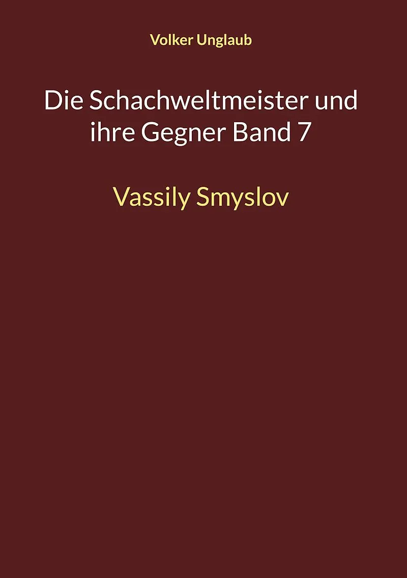 Die Schachweltmeister und ihre Gegner Band 7
