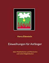 E-Book (epub) Einweihungen für Anfänger von Harry Eilenstein