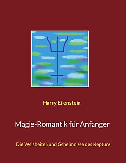 E-Book (epub) Magie-Romantik für Anfänger von Harry Eilenstein
