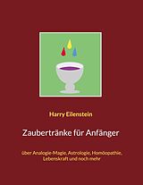 E-Book (epub) Zaubertränke für Anfänger von Harry Eilenstein