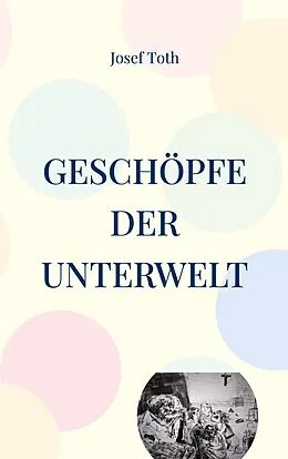 E-Book (epub) Geschöpfe der Unterwelt von Josef Toth